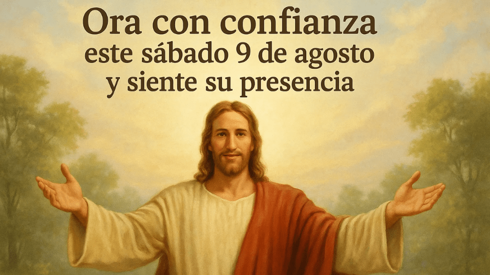 Oración para el día sábado 9 de agosto del 2025.